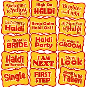 May include: Twelve yellow and red photo booth props with various phrases related to a Haldi ceremony. The phrases include "Welcome to Yellow Land", "High On Haldi", "Brighter Than Light", "Let's Party Haldi", "Keep Calm Haldi On!!", "Aj Mere Yaar Ki Haldi Hai", "Team Bride", "Haldi Party", "Team Groom", "Haldi On The Rocks", "I Am Next", "New Look", "Single", "First Step", and "About To Be Taken".