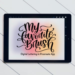 May include: A black tablet shows the words "My Favorite Brush" in stylish black script against a colourful gradient background. The text "Digital Lettering in Procreate App" is below.