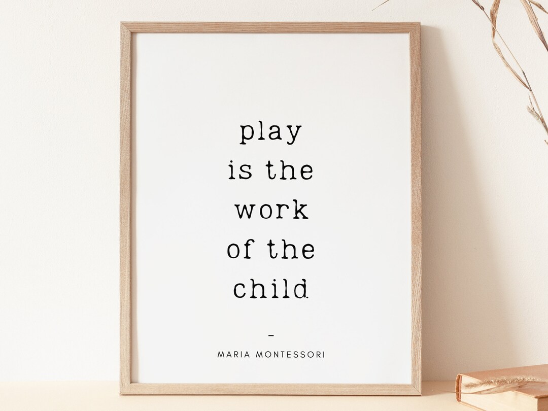 Play is the Work of the Child, Montessori Print, Playroom Decor - Etsy