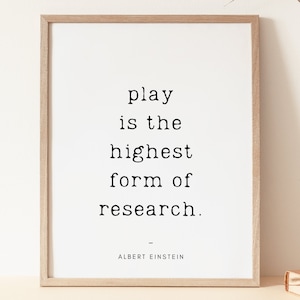 Play is the highest form of research, Montessori print, Playroom decor