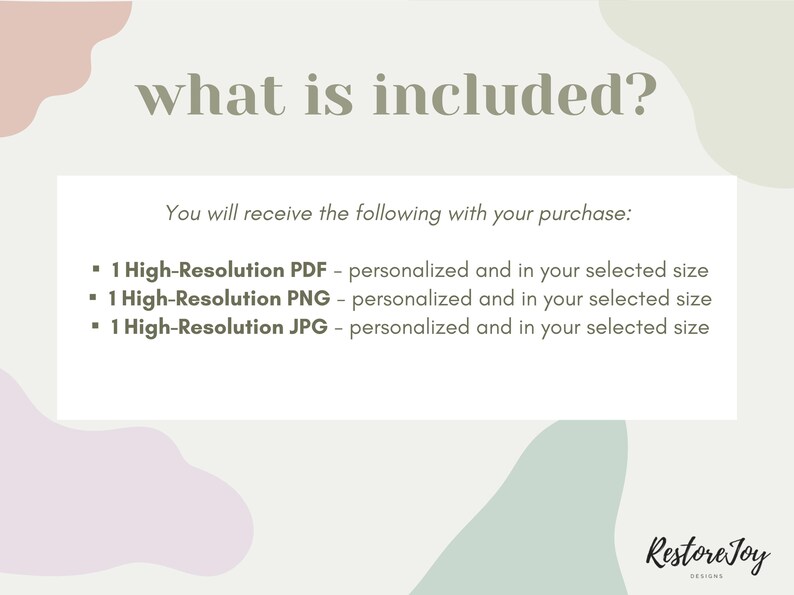 Może przedstawiać: Tekst na białym tle z jasnozielonym i r&oacute;żowym abstrakcyjnym wzorem. Tekst brzmi "what is included?" i "You will receive the following with your purchase: &bull; 1 High-Resolution PDF - spersonalizowany i w wybranym przez Ciebie rozmiarze &bull; 1 High-Resolution PNG - spersonalizowany i w wybranym przez Ciebie rozmiarze &bull; 1 High-Resolution JPG - spersonalizowany i w wybranym przez Ciebie rozmiarze" oraz "Restore Joy Designs".