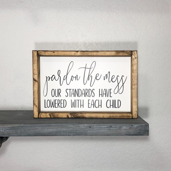 Pardon the mess / Wood Framed Sign / Nursery Sign / Playroom Sign
