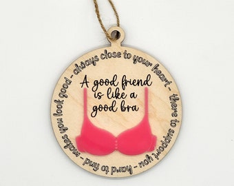 A Good Friend is Like a Good Bra - Christmas Tree Ornament / Funny Christmas Ornament