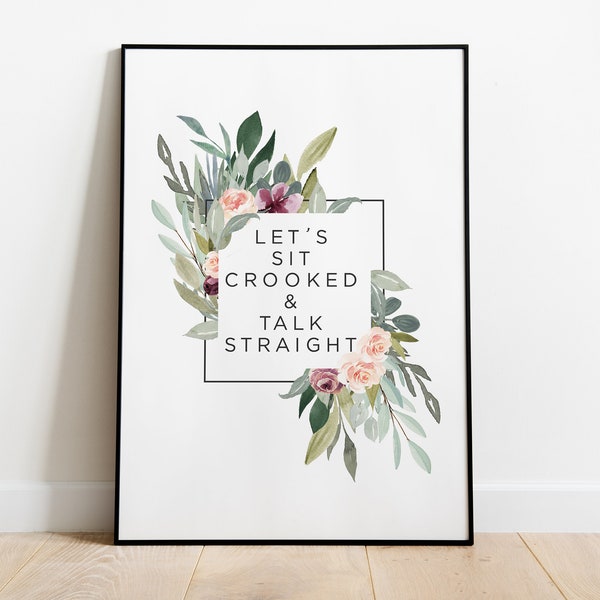 Sit Crooked Talk Straight Print