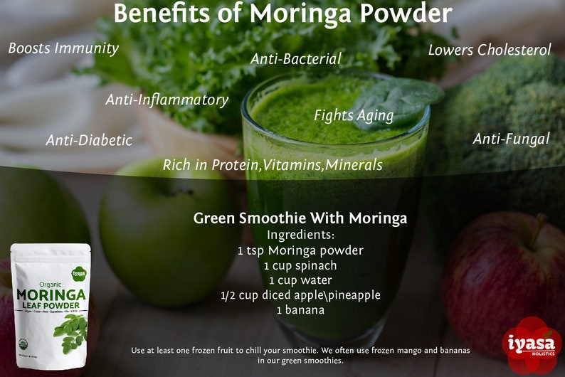 May include: A green smoothie with moringa powder, spinach, water, diced apple and pineapple, and banana. The smoothie is in a clear glass with a green background. The text "Green Smoothie With Moringa" and "Ingredients" are visible. The image also shows a bag of organic moringa leaf powder and a list of benefits of moringa powder, including boosts immunity, anti-inflammatory, anti-bacterial, lowers cholesterol, fights aging, anti-diabetic, and anti-fungal.