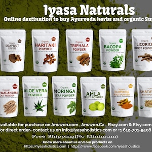 May include: A collage of 16 white bags with green labels, each containing a different organic herb powder. The bags are arranged in a grid of four rows and four columns. The labels feature the name of the herb, the word "Organic", and a green leaf logo. The bags are all on a green background. The text "Iyasa Naturals" is at the top of the image. The text "Online destination to buy Ayurveda herbs and organic Superfoods" is below the title. The text "Available for purchase on Amazon.com, Amazon.Ca, Ebay.com & Etsy.com" is at the bottom of the image. The text "For direct order- contact us on info@iyasaholistics.com or +1 612-701-9408" is below the previous text. The text "Free Shipping (No Minimum)" is below the previous text. The text "Know more about us and our products on" is below the previous text. The text "https://iyasaholistics.com | https://www.facebook.com/iyasaholistics" is below the previous text. The text "iyasa HOLISTICS" is at the bottom right of the image.