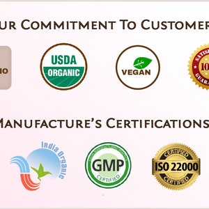 May include: A graphic showing various certifications and seals of approval for a product. The certifications include USDA Organic, Non-GMO, Vegan, 100% Satisfaction Guaranteed, India Organic, GMP Certified, and ISO 22000 Certified.