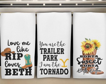 Beth Dutton dish towels, You are the trailer park, I am the Tornado, Sorta Sweet, Sorta Beth Dutton, Funny hand dish towels, set of 3 towels
