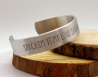 Sarcasm Is My Love Language, aluminum cuff bracelet, Funny cuff bracelet for mom, Cute Humor, Available in 4 styles