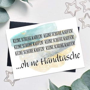 Witzige Grußkarte, Geschenk Freundin Jahrestag, Valentinstag, Hochzeitstag - Keine Schuhe kaufen, on ne Handtasche
