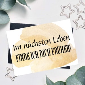 Grußkarte Jahrestag, Valentinstag, Hochzeitstag, Geschenk für Männer und Frauen - Im nächsten Leben finde ich dich früher!
