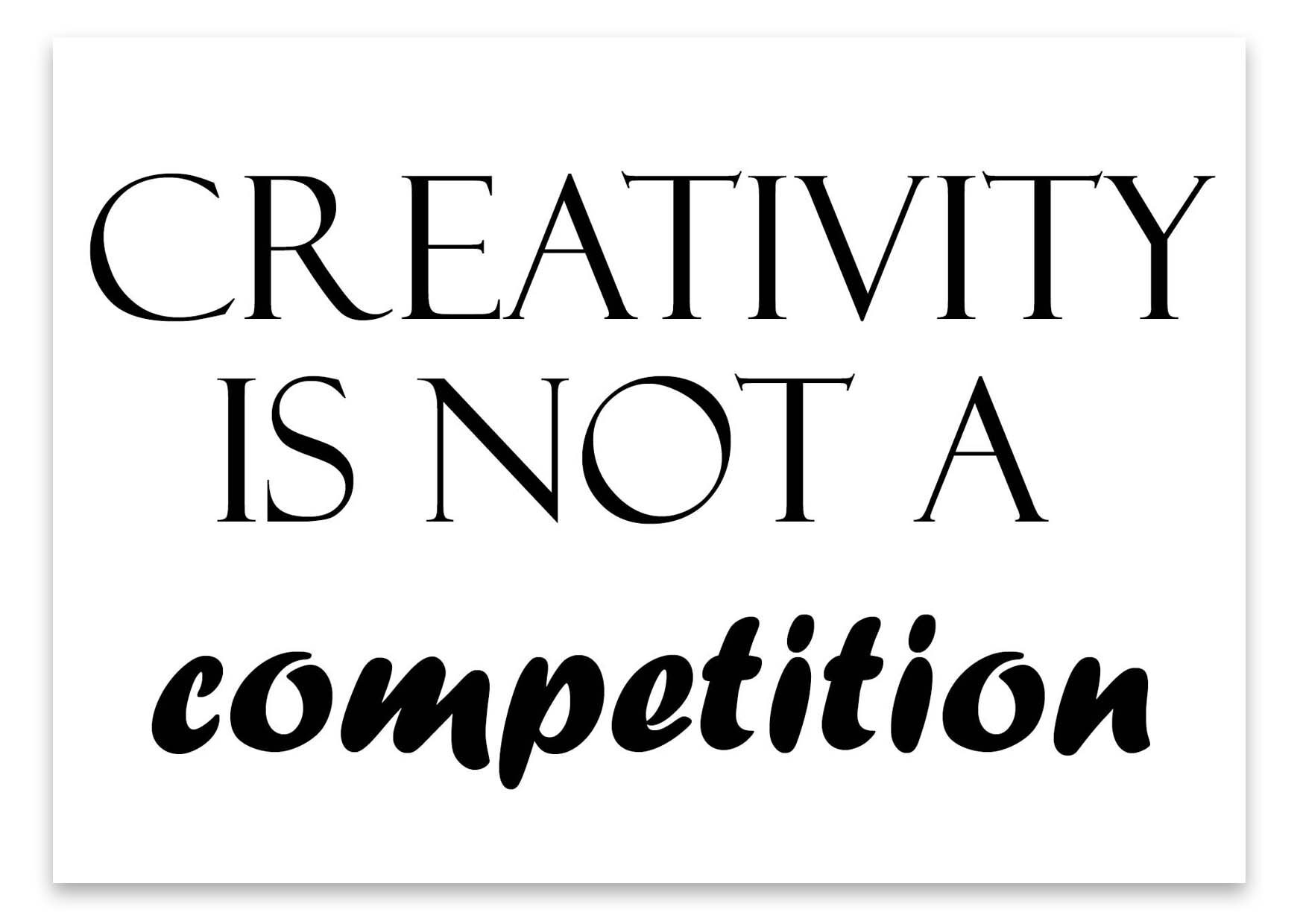Not Creativity Poster A4 Creativity - Creativity is Not a Competition - Art - Handmade ...