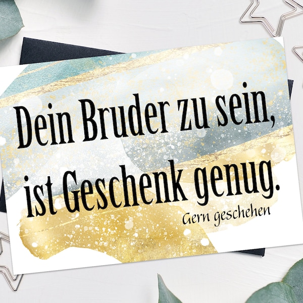 Witzige Glückwunschkarte Geburtstag - Geschenkkarte Geschwister - Schwester - Bruder - Dein Bruder zu sein, ist Geschenk genug.