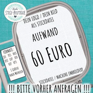 Puede incluir: Un aro de bordado blanco con el texto "DEIN LOGO / DEIN BILD ALS STICKDATEI AUFWAND 60 EURO STICKDATEI / MACHINE EMBROIDERY !!! BITTE VORHER ANFRAGEN !!!" y una lista de formatos de archivos de bordado.