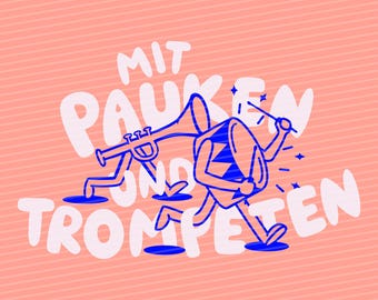 May include: A cartoon illustration on a peach background with the text "MIT PAUKEN UND TROMPETEN". The image features a blue cartoon drum and trumpet character, with the drum holding a drumstick and the trumpet character running.