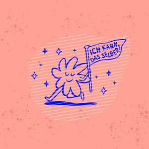 Puede incluir: Una flor de dibujos animados azul con una cara sonriente, sosteniendo una bandera que dice "ICH KANN DAS SELBER!" sobre un fondo rosa con estrellas y líneas.