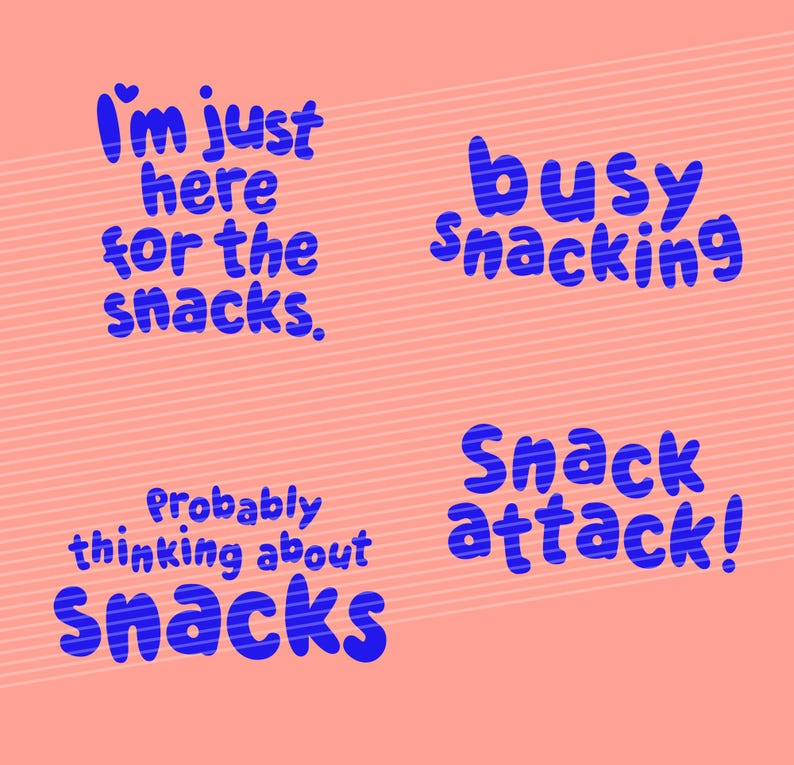 May include: A peach-coloured background with blue text that reads "I'm just here for the snacks," "busy snacking," "Probably thinking about snacks," and "Snack attack!"