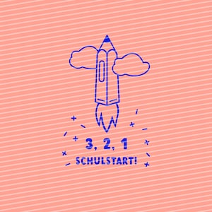 May include: A blue pencil shaped like a rocket ship with clouds above it. The text "3, 2, 1 SCHULSTART!" is below the rocket ship.