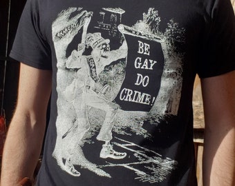 Be Gay Do Crime shirts