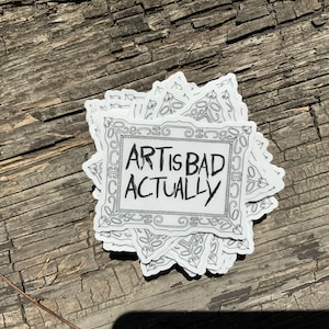 Art is Bad Actually transparent stickers