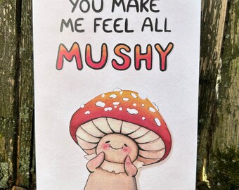 You Make Me Feel All Mushy - Mushroom A2 Greeting Card