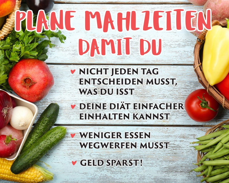 May include: A blue wooden background with a variety of fresh produce, including tomatoes, peppers, cucumbers, corn, and green beans. The text "PLANE MAHLZEITEN DAMIT DU" is written in red letters at the top of the image. The text below reads "✓ NICHT JEDEN TAG ENTSCHEIDEN MUSST, WAS DU ISST ✓ DEINE DI&Auml;T EINFACHER EINHALTEN KANNST ✓ WENIGER ESSEN WEGWERFEN MUSST ✓ GELD SPARST!"
