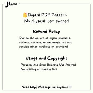 Puede incluir: Un gr&aacute;fico informativo blanco con texto negro titulado Hajar Handmade. Indica Digital PDF Pattern, No physical item shipped, Refund Policy, Due to the nature of digital products, refunds, returns, or exchanges are not possible, Usage and Copyright, Personal and Small Business Use Allowed, No reselling or sharing files, y Need help? Message me anytime.