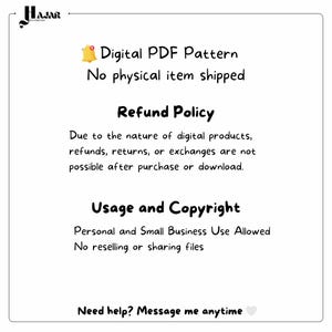 May include: White background with text: Digital PDF Pattern, No physical item shipped, Refund Policy, Usage and Copyright, and Need help? Message me anytime. The text is in black, with a small bell icon.