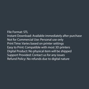 May include: A dark gray background with white text detailing a digital product. The text includes "File Format: STL", "Instant Download", and "Easy to Print". The product is for personal use only.