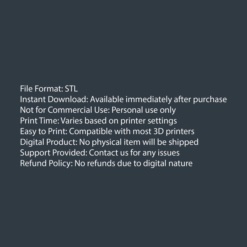 May include: A dark gray background with white text detailing a digital product. The text includes "File Format: STL", "Instant Download", and "Easy to Print". The product is for personal use only.