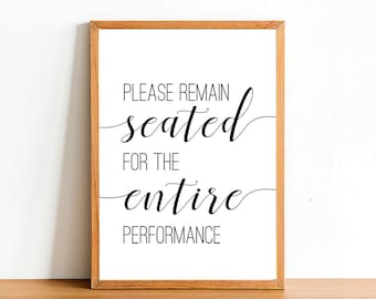 Please Remain Seated For Entire Performance Quote Typogrophy Wall Art Print