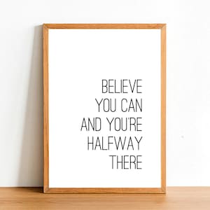 Believe You Can - Motivational Prints - Inspirational Quotes - A4 A3 A2 Posters - Home Wall Art Decor - Gift Idea - Quote Print