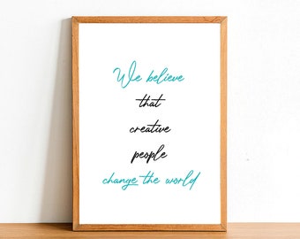 We Believe That Creative - Inspirational Prints - Motivational Quotes - A4 A3 A2 Posters - Home Wall Art Decor - Gift Idea Funny Quote Print