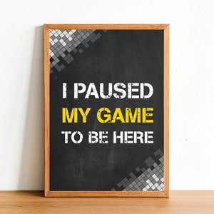 He pausado mi juego para estar aquí - impresión de cartel de juegos - Gamer Wall Art - A4 A3 A2 - Home Decor - Boys Bedroom Gift Posters - Opciones de color