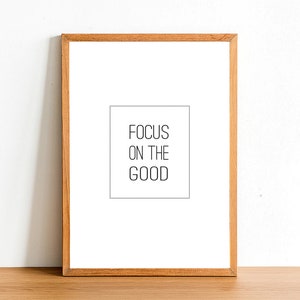 Focus On The Good - Inspirational Prints - Motivational Quotes - A4 A3 A2 Posters - Home Wall Art Decor - Gift Idea Funny Quote Print