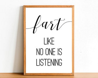 Fart Like No One Is Listening - Bathroom Poster Print - Satin Paper - Toilet Wall Art - A4 A3 A2 - Home Wall Decor - Top Quality Posters