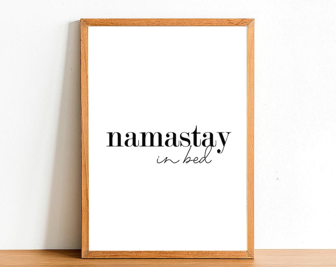 Namastay In Bed - Motivational Prints - Inspirational Quotes - A4 A3 A2 Posters - Home Wall Art Decor - Gift Idea Quote Print