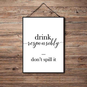 Drink Responsibly - Kitchen Poster Print - Motivational - Funny Quotes - A4 A3 A2 - Home Wall Decor - Quality Inspirational Posters