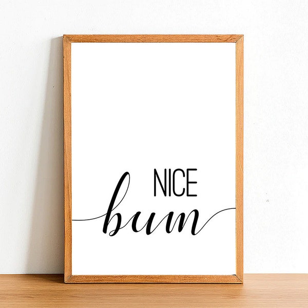 Nice Bum - Bathroom Poster Print - Satin Paper - Toilet Wall Art - A4 A3 A2 - Home Wall Decor - Top Quality Posters