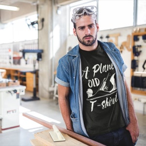 Woodworkers Plane Old T-Shirt Gifts for him | Gifts for husband | Woodworking t shirt | Carpenter shirt | Carpenter Gifts