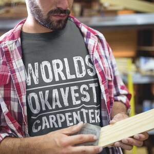 Worlds Okayest Carpenter T-Shirt Gifts for him | Gifts for husband | Woodworking t shirt | Carpenter shirt | Carpenter Gifts