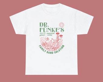 Dr. Funke's 100% All Natural Good-Time Family Band Solution Unisex Heavy Cotton Tee