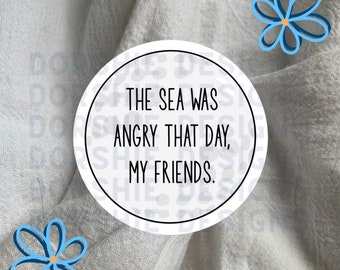 The Sea Was Angry That Day, My Friends Sticker