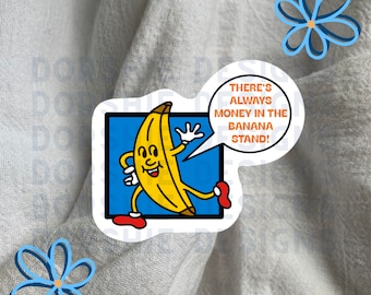 There’s Always Money in the Banana Stand Sticker