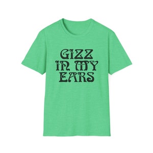 King Gizzard & The Lizard Wizard - GIZZ In My Ears Unisex Softstyle T-Shirt