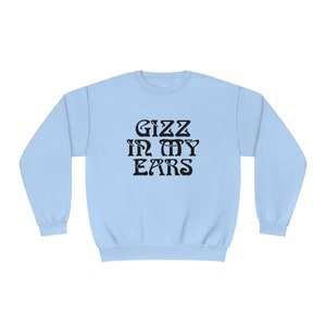 King Gizzard & The Lizard Wizard - Gizz In My Ears - Unisex NuBlend® Crewneck Sweatshirt