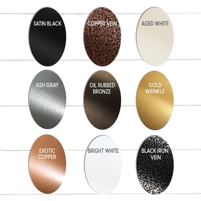 May include: Nine metal samples in oval shapes, showing different finishes.  The finishes are: Satin Black, Copper Vein, Aged White, Ash Gray, Oil Rubbed Bronze, Gold Wrinkle, Exotic Copper, Bright White, and Black Iron Vein.