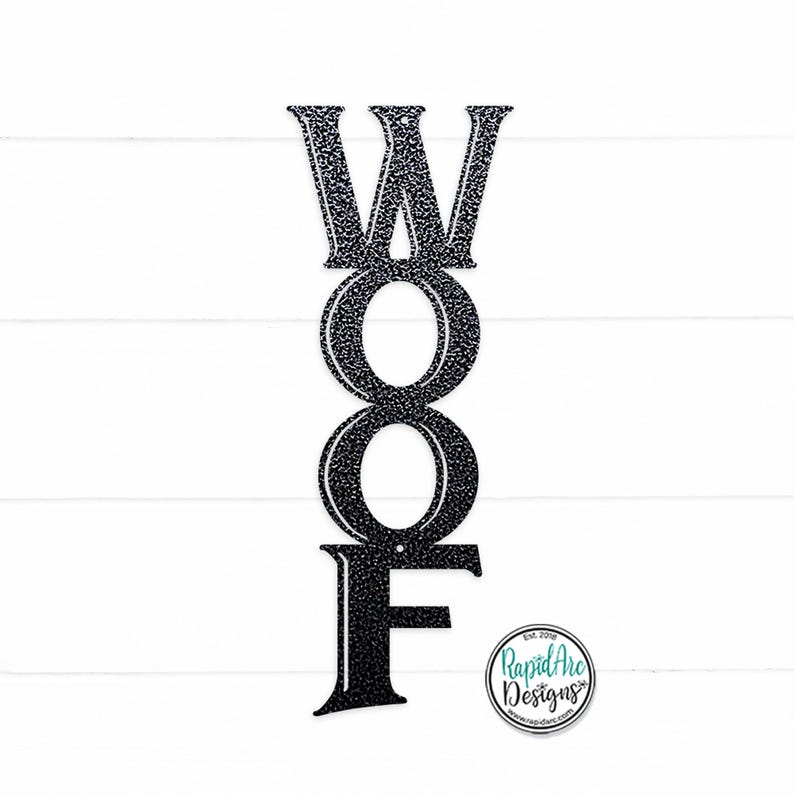 May include: Black metal "WOOF" sign with a textured finish. The letters are stacked vertically.