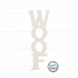 May include: White wooden letters spelling out the word "WOOF" in a vertical stack. The letters are painted white and have a rustic, unfinished look.