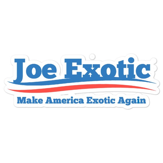 Joe Exotic Campaign Stickers Etsy